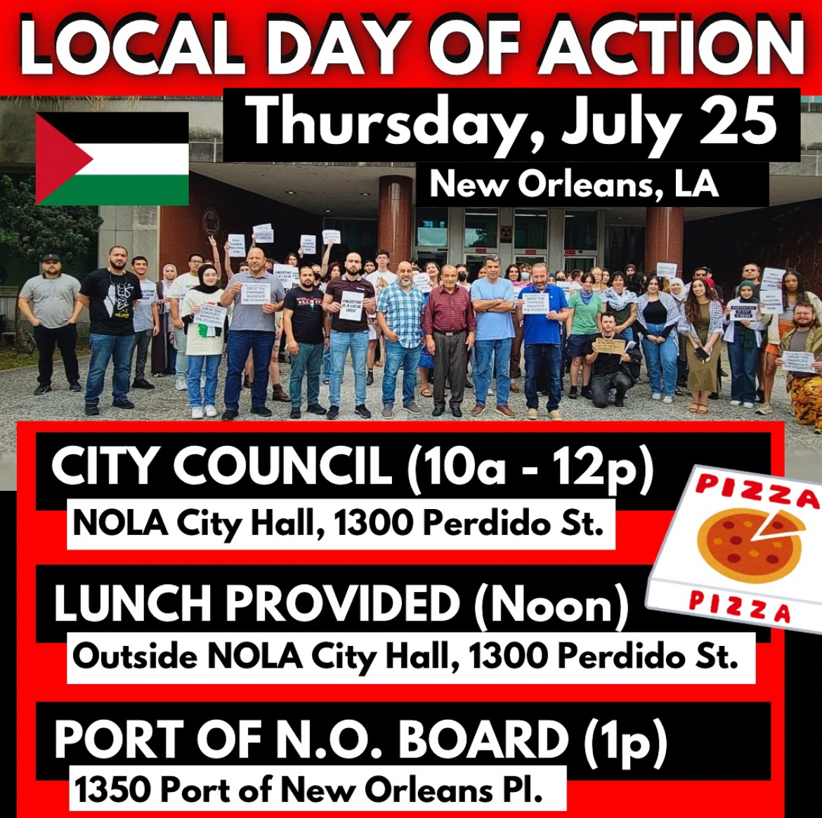 Post with text and image of pro-Palestine organizers outside City Hall. The text reads as follows: "Local day of action, thursday, july 25, New Orleans. City Council 10 am to 12 pm at NOLA City Hall. Lunch provided at noon outside NOLA City Hall. Port of New Orleans Board at 1 pm at 1350 Port of New Orleans Place.